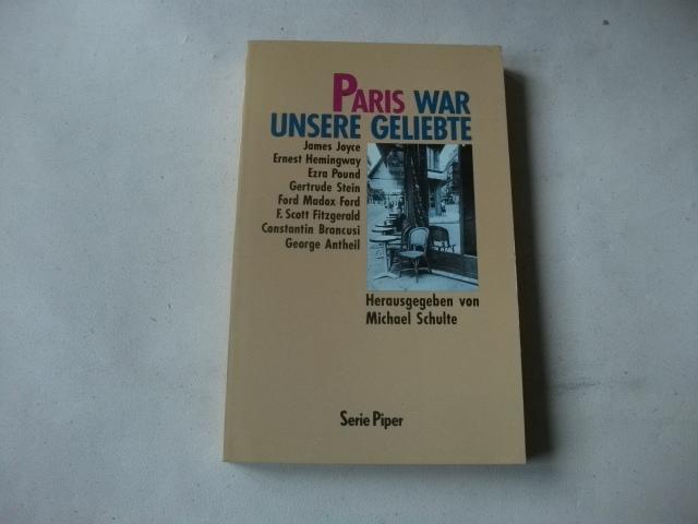 Paris war unsere Geliebte. - Schulte, Michael (Hg.)