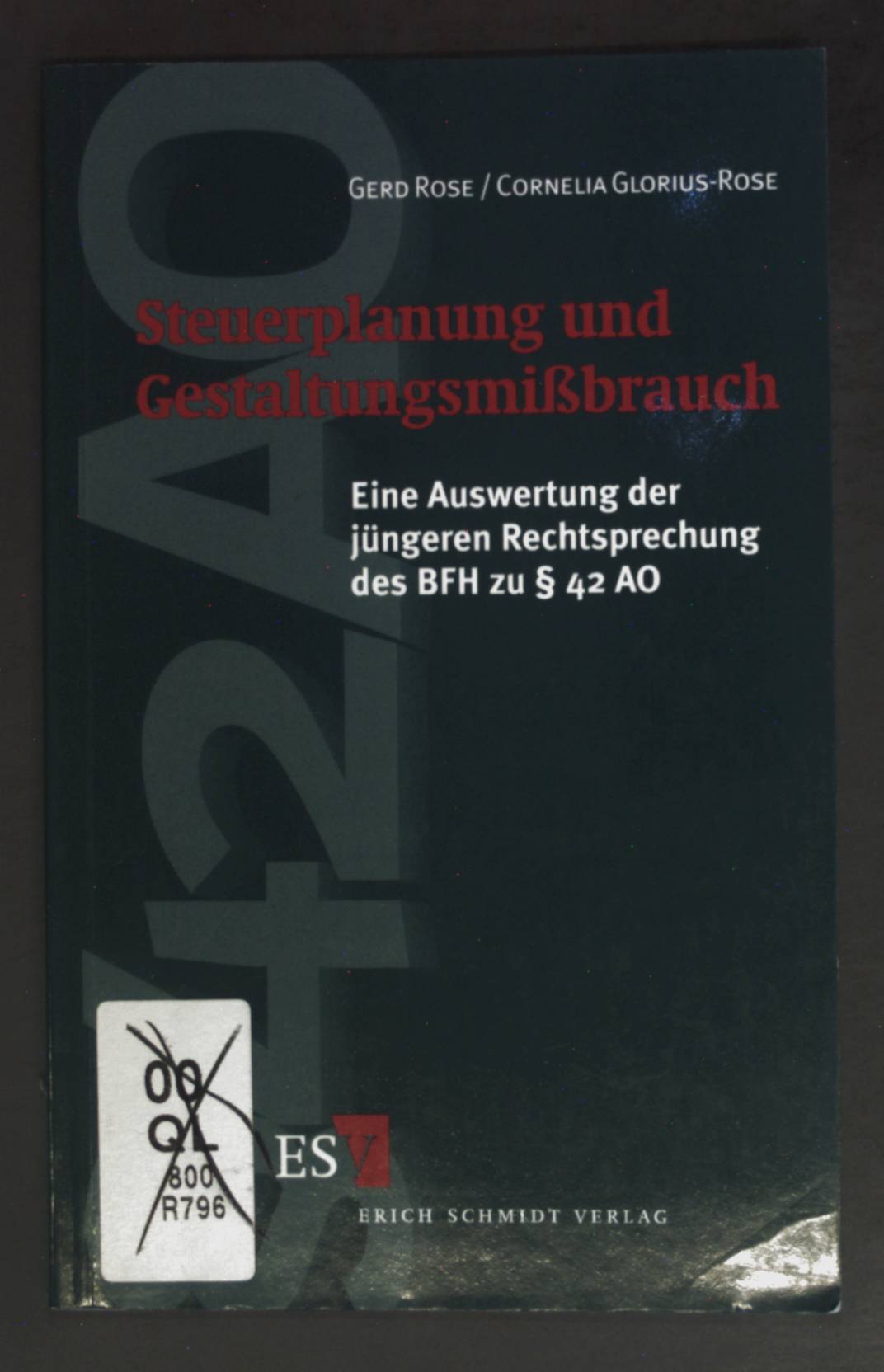 Steuerplanung und Gestaltungsmissbrauch : eine Auswertung der jüngeren Rechtsprechung des BFH zu § 42 AO. - Rose, Gerd und Cornelia Glorius-Rose