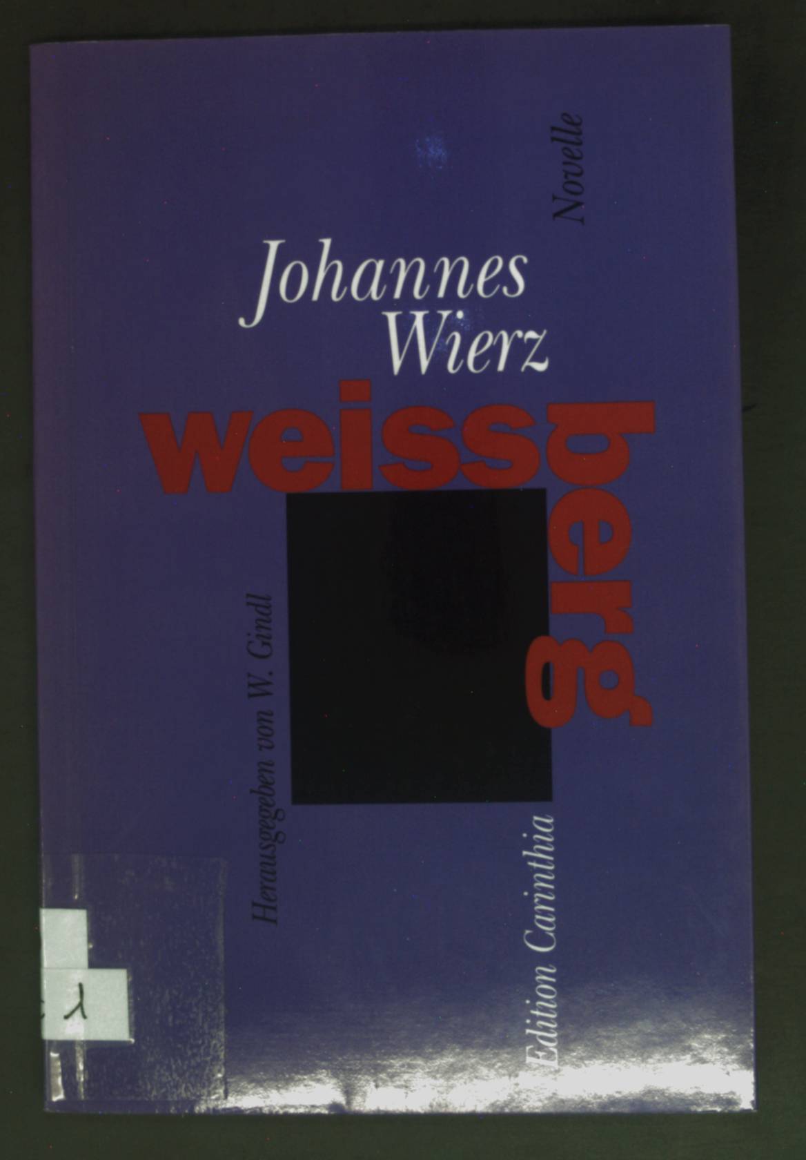 Weissberg : Novelle. Edition Carinthia - Wierz, Johannes