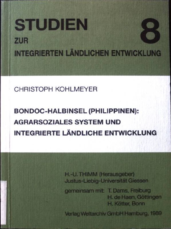 Bondoc-Halbinsel (Philippinen) : agrarsoziales System und integrierte ländliche Entwicklung. Studien zur integrierten ländlichen Entwicklung ; 8 - Kohlmeyer, Christoph