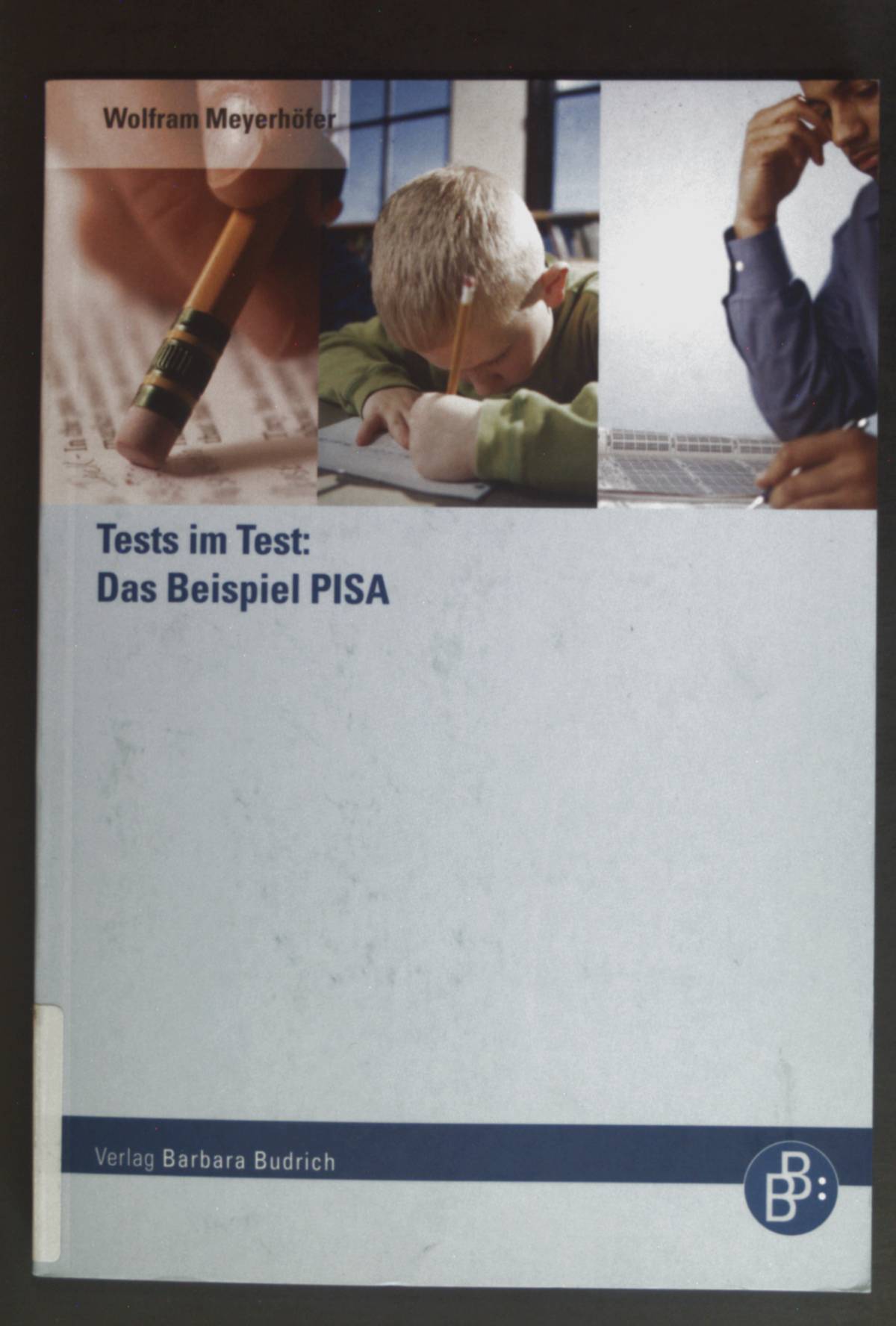 Tests im Test: das Beispiel PISA. - Meyerhöfer, Wolfram