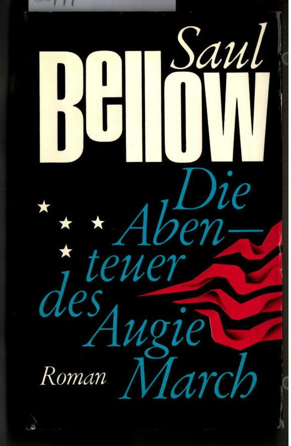 Die Abenteuer des Augie March : Roman. Saul Bellow. - Bellow, Saul (Verfasser)