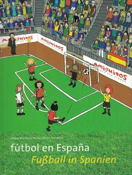 Fußball in Spanien. Fútbol en España. Spanisch - Deutsch. Edad: 6+. - Buschhorn-Walter, Juliane y Claudia von Holten