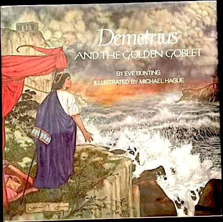 Demetrius and the Golden Goblet Eve Bunting and Michael Hague (Illustrator) [Fine] [Hardcover]