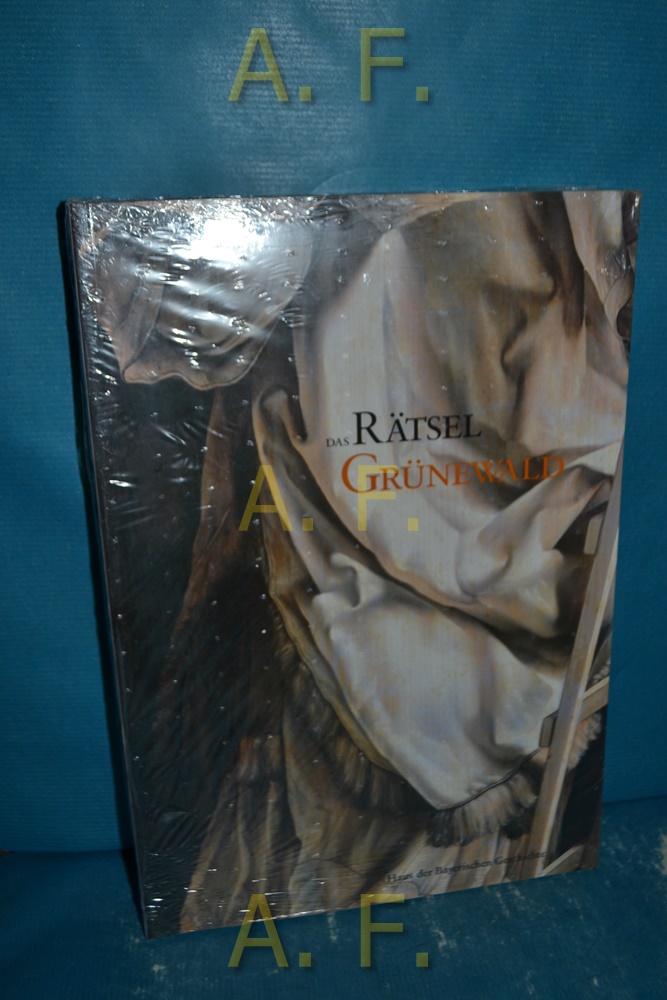 Das Rätsel Grünewald : Katalog zur Bayerischen Landesausstellung 2002/03,Schloss Johannisburg, Aschaffenburg, 30. November 2002 bis 28. Februar 2003 Schloss Johannisburg, Aschaffenburg, 30. November 2002 bis 28. Februar 2003 / hrsg. von Rainhard Riepertinger . Haus der Bayerischen Geschichte / Veröffentlichungen zur bayerischen Geschichte und Kultur 45 - Riepertinger, Rainhard (Herausgeber) und Matthias (Illustrator) Grünewald