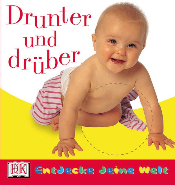 Drunter und drüber. [Red.: Lara Holtz. Fotogr.: Steve Gorton ; Zara Ronchi] / Entdecke deine Welt - Unbekannt