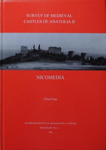 Survey of Medieval Castles of Anatolia II : Nicomedia - Foss Clive