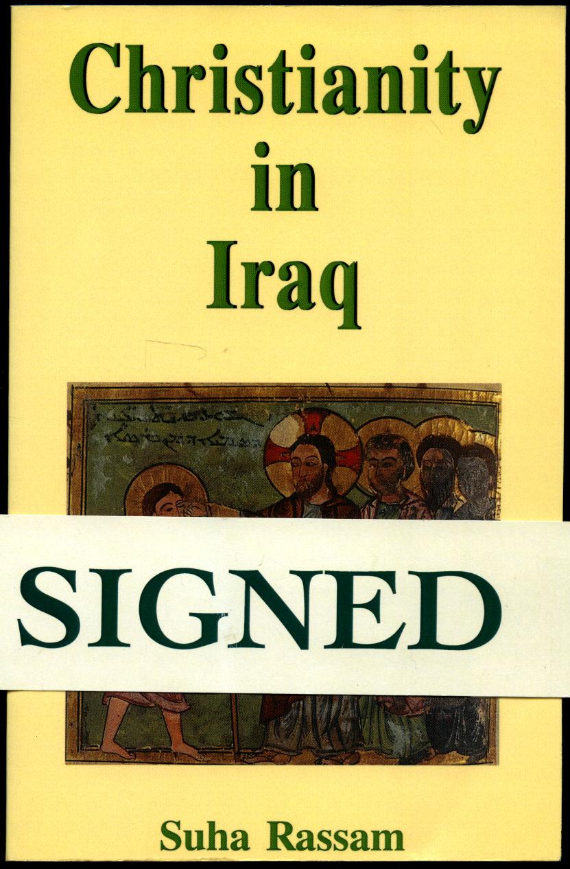 Christianity in Iraq | Its Origins and Development to the Present Day [Signed] - Rassam, Suha