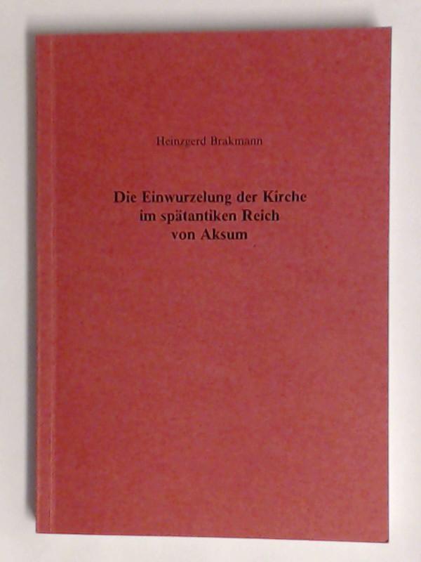 To para tois barbarois ergon theion : die Einwurzelung der Kirche im spätantiken Reich von Aksum. - Brakmann, Heinzgerd (Verfasser)