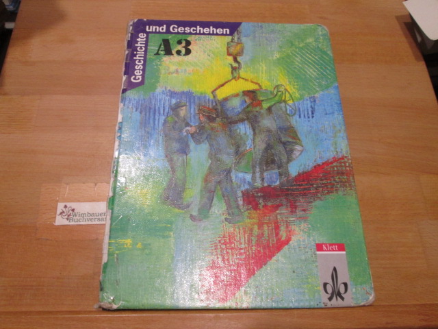 Geschichte und Geschehen; Teil: A,, [Nordrhein-Westfalen, Hessen]. [Bisherige Rechtschreibung] / 3. / Ludwig Bernlochner . / [Hauptbd.]. - Bernlochner, Ludwig; Büchse, Friedhelm; Epkenhans, Michael