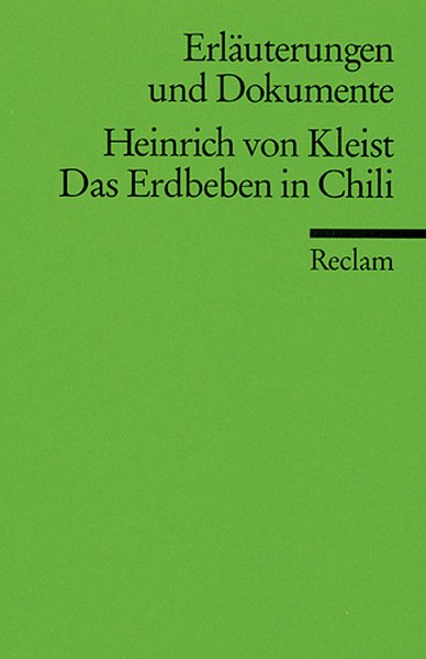 Erläuterungen und Dokumente zu Heinrich von Kleist: Das Erdbeben in Chili (Reclams Universal-Bibliothek) - Appelt, Hedwig und Dirk Grathoff