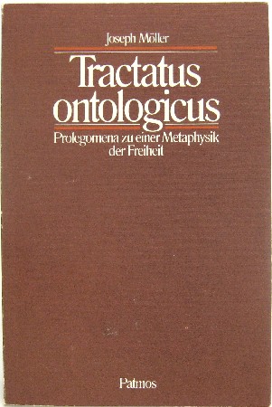 Tractatus ontologicus. Prolegomena zu einer Metaphysik der Freiheit. - Möller, Joseph