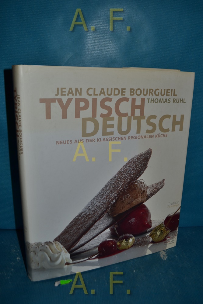 Typisch deutsch : neues aus der klassischen regionalen Küche. - Bourgueil, Jean-Claude und Thomas Ruhl