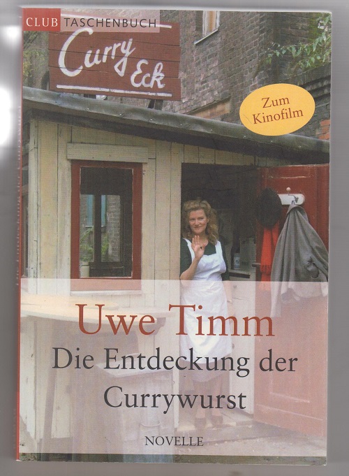 Die Entdeckung der Currywurst. - Timm, Uwe (Mitwirkender) und Uwe (Mitwirkender) Friedrichsen