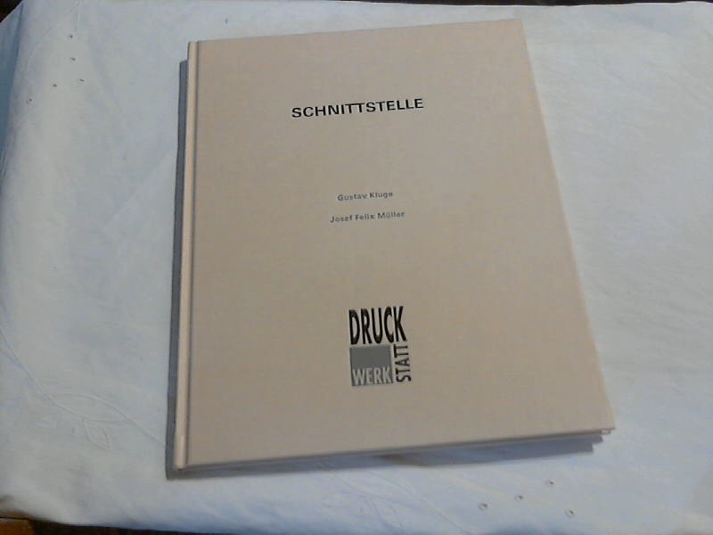 Schnittstelle : Gustav Kluge, Josef Felix Müller ; 1995. 96, Städtisches Kunstmuseum Spendhaus Reutlingen, [Druckwerkstatt] / [Hrsg.: Städtisches Kunstmuseum Spendhaus Reutlingen. Katalog: Gerd Dieterich, Gustav Kluge und Josef Felix Müller] - Kluge, Gustav (Illustrator), Gerd (Mitwirkender) Dieterich und Josef Felix (Mitwirkender) Müller