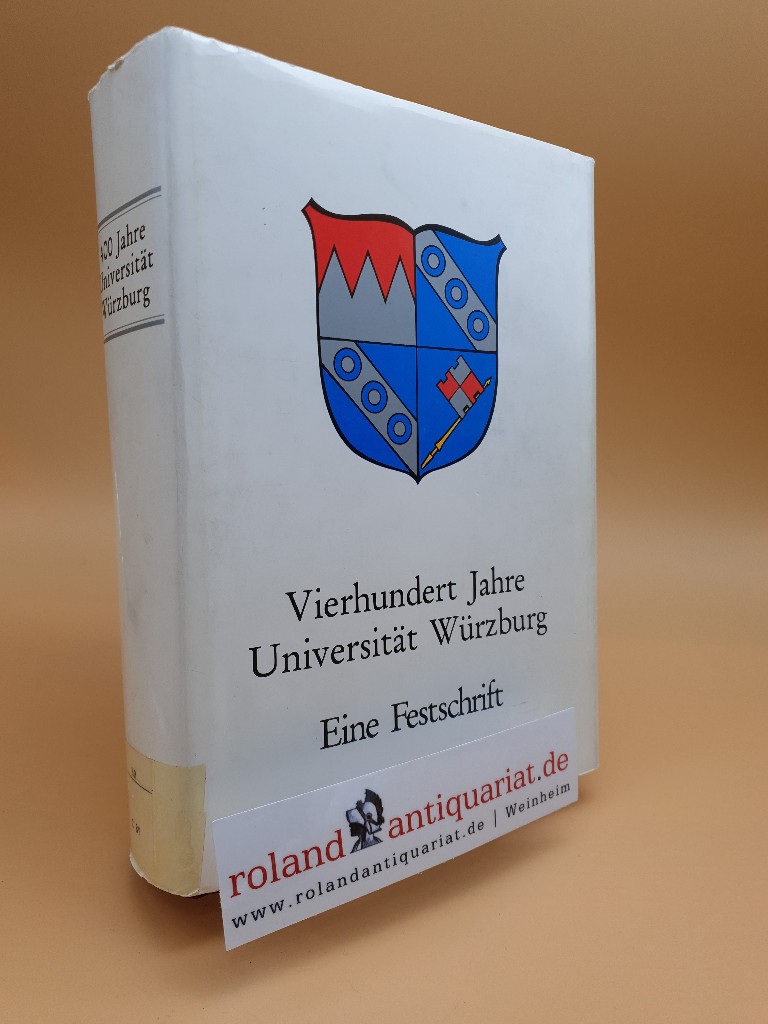 400 Jahre Universität Würzburg - Eine Festschrift: Quellen und Beiträge zur Geschichte der Universität Würzburg, Bd. 6