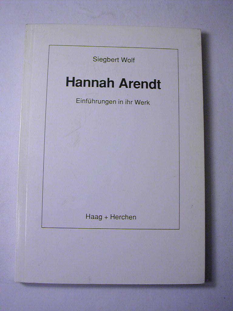 Hannah Arendt : Einführungen in ihr Werk - Siegbert Wolf