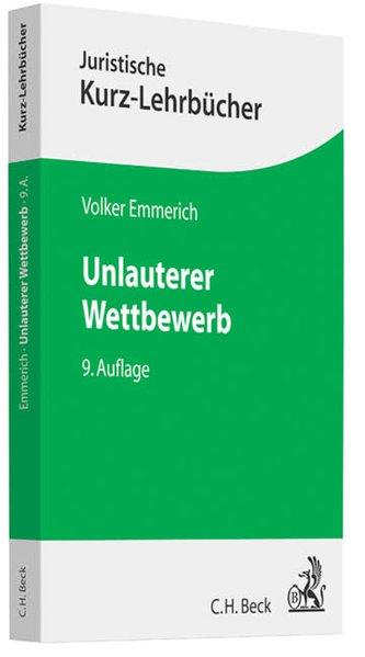 Unlauterer Wettbewerb (Kurzlehrbücher für das Juristische Studium) - Emmerich, Volker