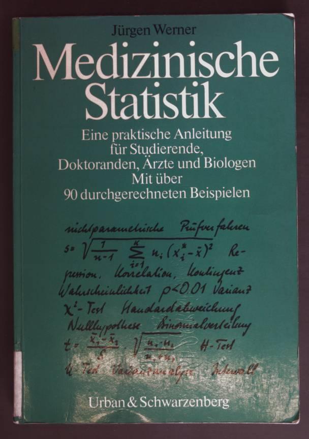 Medizinische Statistik : eine praktische Anleitung für Studierende, Doktoranden, Ärzte und Biologen. - Werner, Jürgen