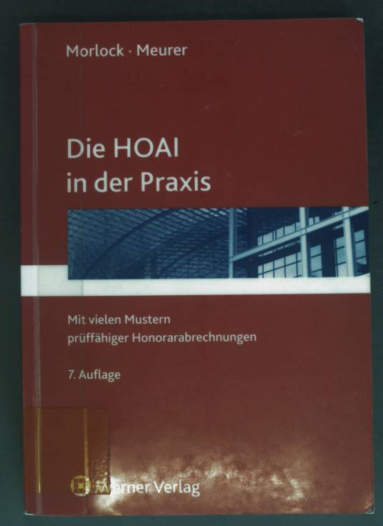 Die HOAI in der Praxis : mit vielen Mustern prüffähiger Honorarabrechnungen. - Morlock, Alfred und Karsten Meurer
