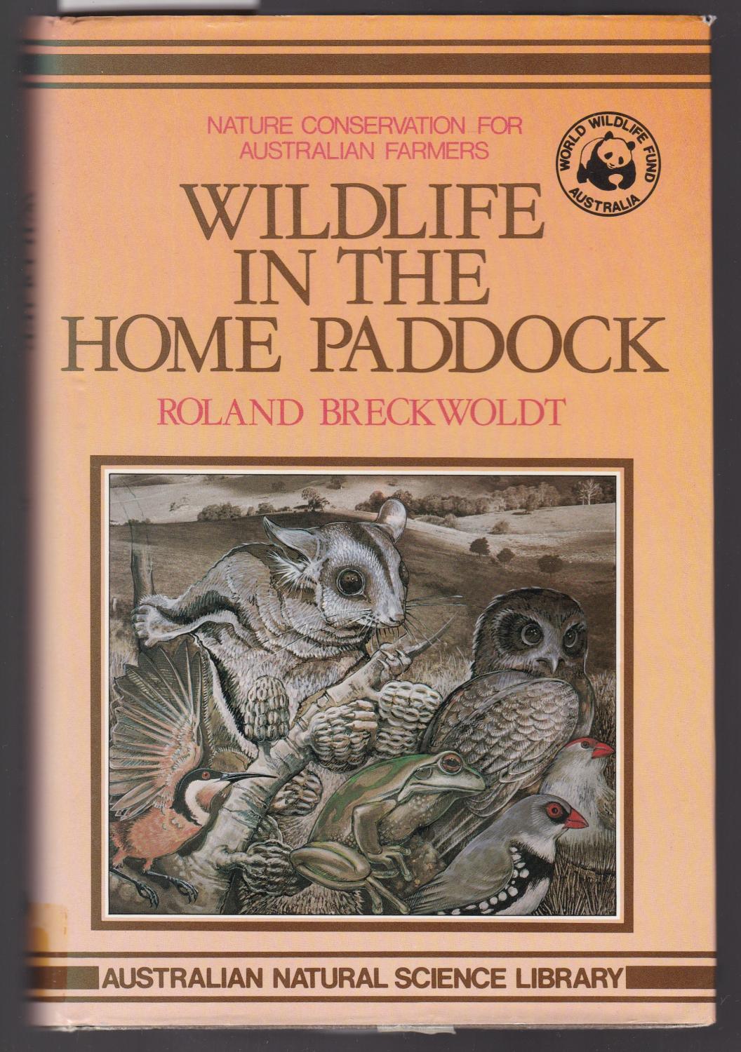 Wildlife in the Paddock Nature Conservation for Australian Farmers by Breckwoldt, Roland Very