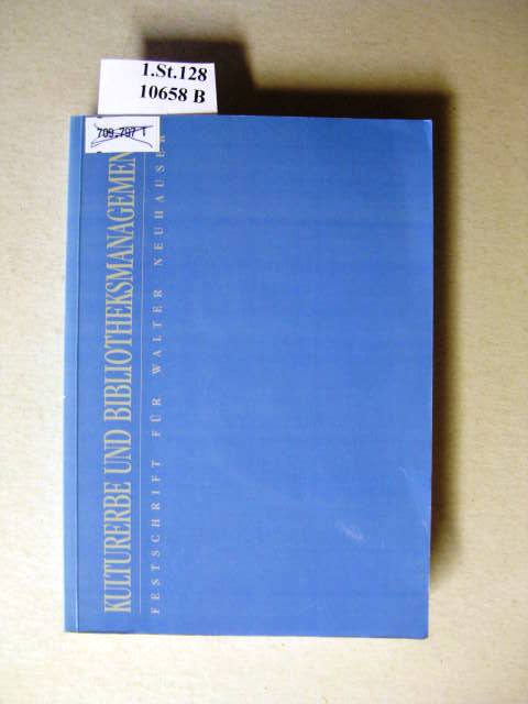 Kulturerbe und Bibliotheksmanagement. Festschrift für Walter Neuhauser zum 65. Geburtstag am 22. September 1998. - Ohne Autor.