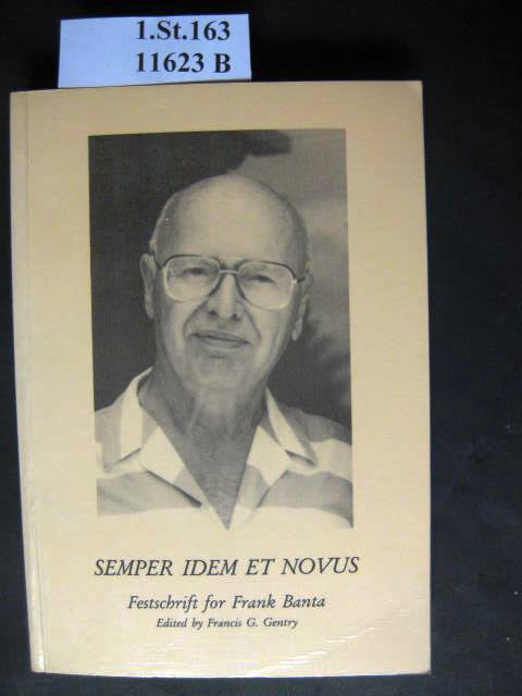 Semper idem et novus. Festschrift for Frank Banta. - Gentry, Francis.
