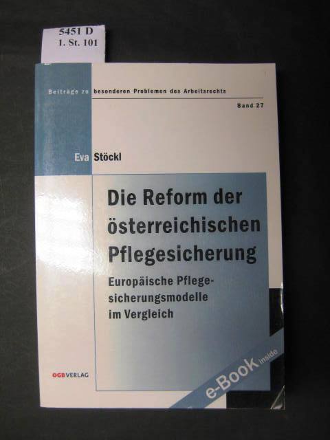 Die Reform der österreichischen Pflegesicherung. Europäische Pflegesicherungsmodelle im Vergleich. - Stöckl, Eva.
