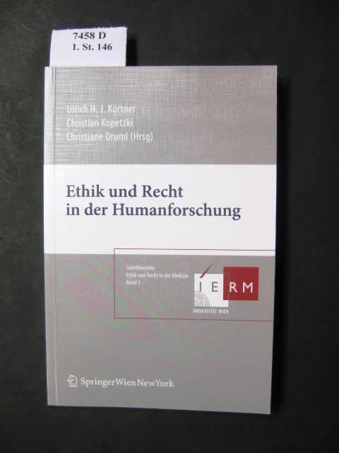 Ethik und Recht in der Humanforschung. - Körtner, Ulrich H. J., Christian Kopetzki und Christiane (Hg.). Druml