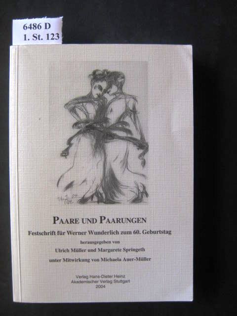 Paare und Paarungen. Festschrift für Werner Wunderlich zum 60. Geburtstag. - Springeth, Margarete und Ulrich (Hrsg.) Müller