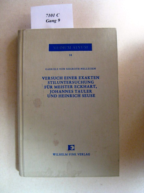 Versuch einer exakten Stiluntersuchung für Meister Eckhart, Johannes Tauler und Heinrich Seuse. - Siegroth-Nellessen, Gabriele von.