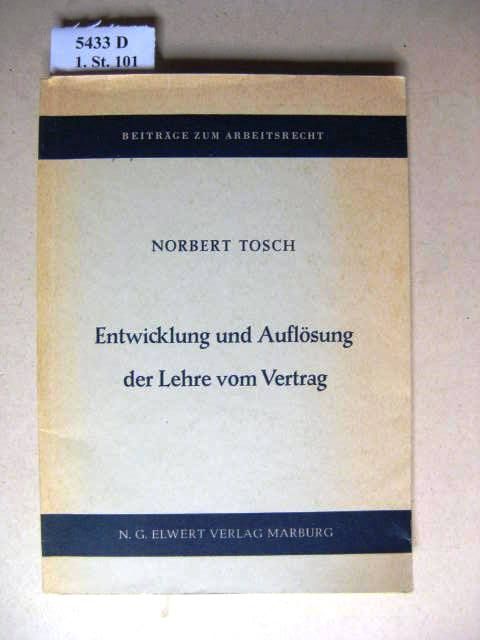 Entwicklung und Auflösung der Lehre vom Vertrag. - Tosch, Norbert.