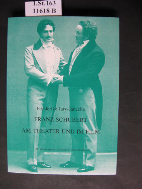 Franz Schubert. Am Theater und im Film. - Jary-Janecka, Friederike.