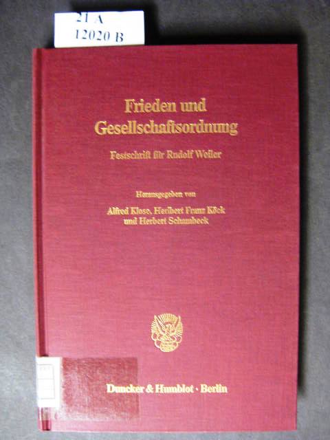 Frieden und Gesellschaftsordnung. Festschrift für Rudolf Weiler zum 60. Geburtstag. - Klose, Alfred & Köck, Heribert Franz.