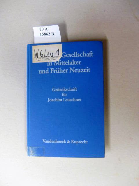Staat und Gesellschaft in Mittelalter und Früher Neuzeit. Gedenkschrift für Joachim Leuschner. - Colberg, Katharina.