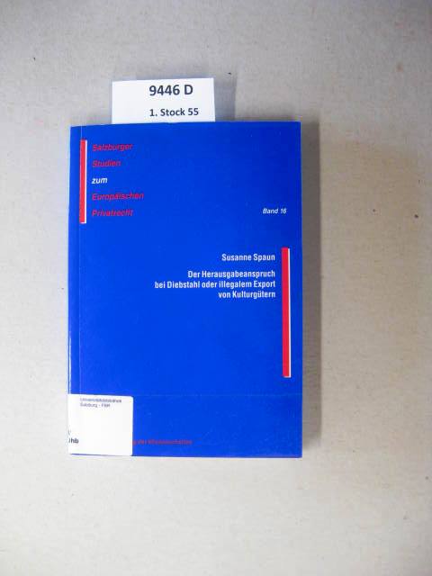 Der Herausgabeanspruch bei Diebstahl oder illegalem Export von Kulturgütern. - Spaun, Susanne [Verfasser].