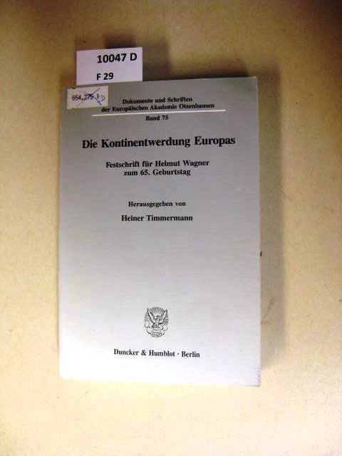 Die Kontinentwerdung Europas. Festschrift für Helmut Wagner zum 65. Geburtstag. - Heiner Timmermann.
