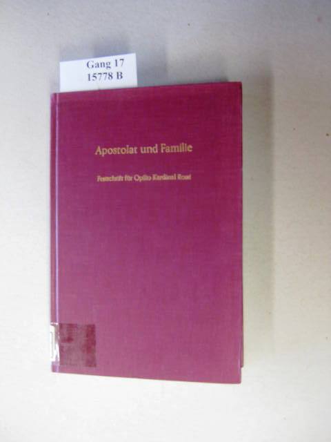 Apostolat und Familie. Festschrift für Opilio Kardinal Rossi zum 70. Geburtstag. - Schambeck, Herbert.