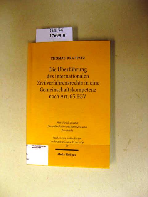 Die Überführung des internationalen Zivilverfahrensrechts in eine Gemeinschaftskompetenz nach Art. 65 EGV. - Drappatz, Thomas.