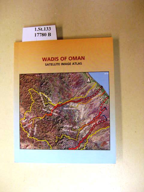 Wadis of Oman. Satellit Image Atlas. - El-Baz, Farouk.