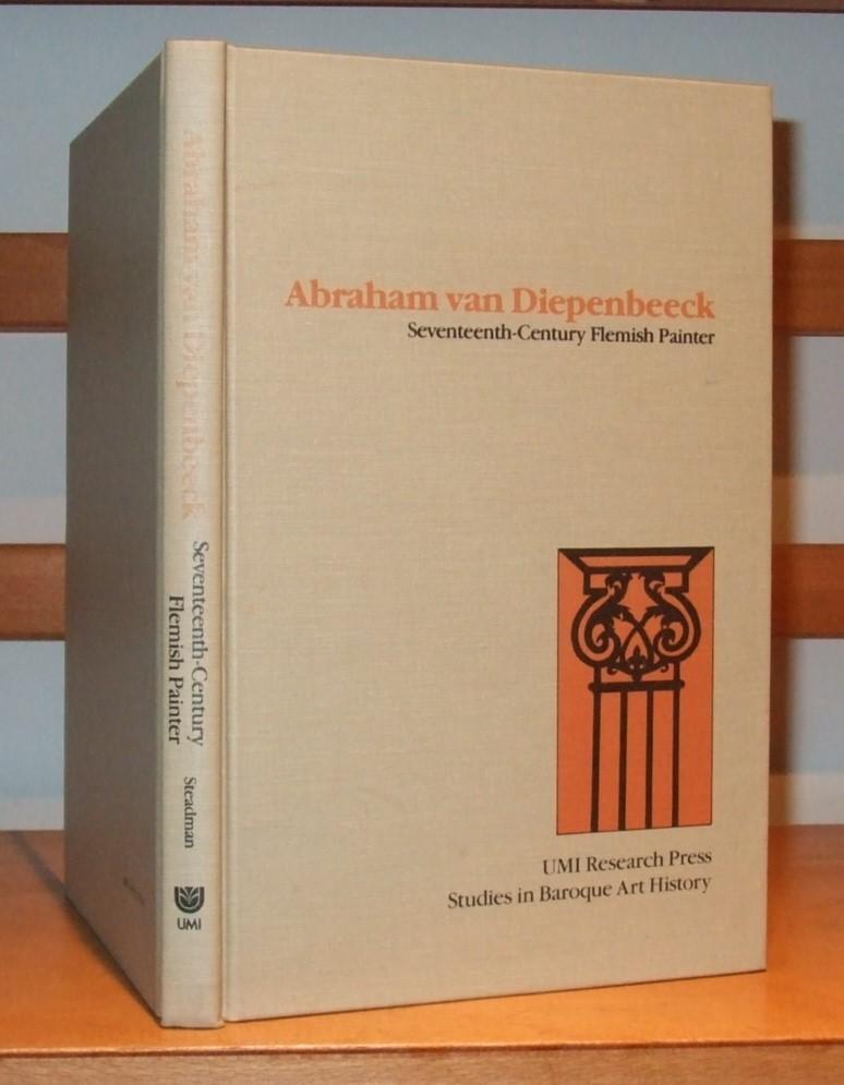 Abraham Van Diepenbeeck: 17th Century Flemish Painter (Studies in baroque art history) - Steadman David W.