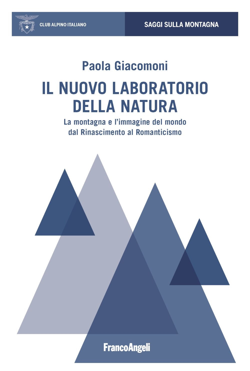 Il nuovo laboratorio della natura. La montagna e l'immagine del mondo dal Rinascimento al Romanticismo - Paola Giacomoni
