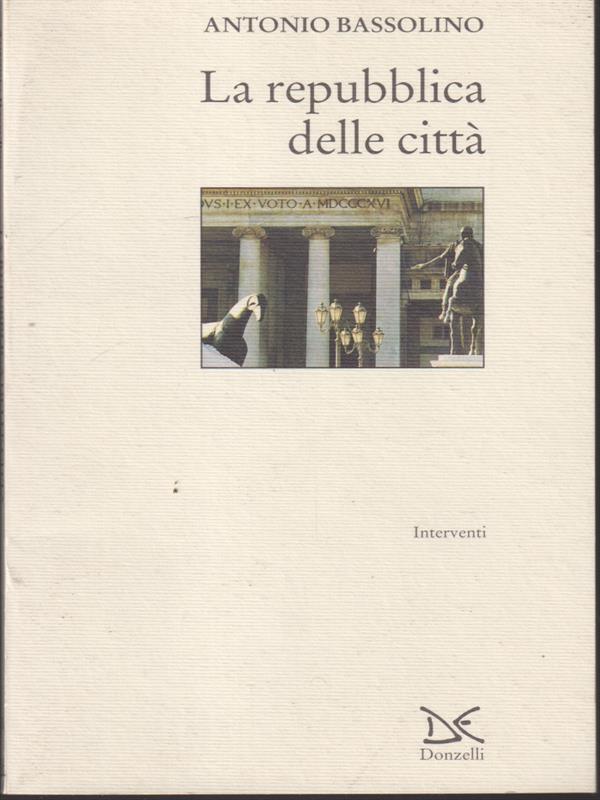 La repubblica delle citta' - Bassolino, Antonio