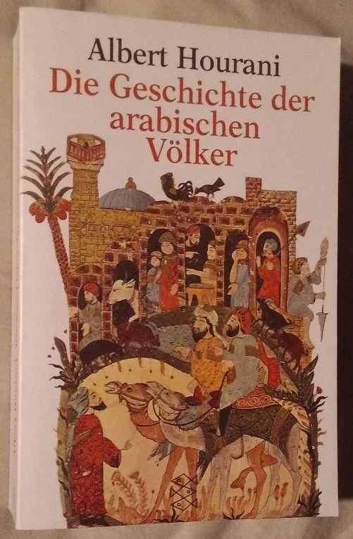Die Geschichte der arabischen Völker. Aus dem Englischen von Manfred Ohl und Hans Sartorius - Hourani, Albert