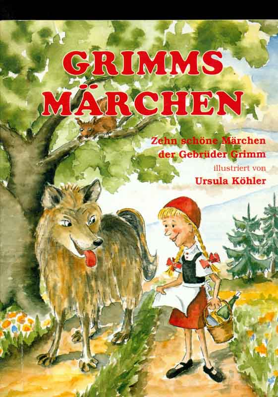 Grimms Märchen. Zehn schöne Märchen der Gebrüder Grimm. Illustriert von Ursula Köhler. - Köhler, Ursula