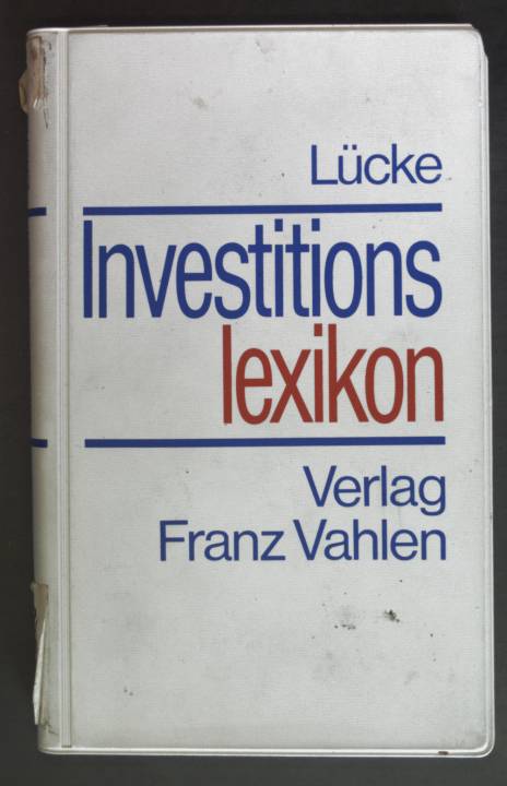 Investitionslexikon. - Lücke, Wolfgang und Jürgen Bloech