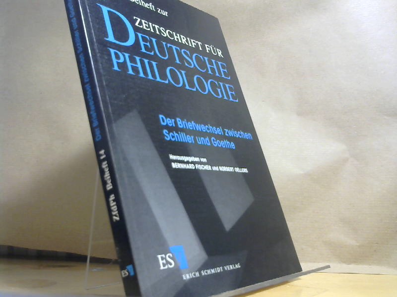 Der Briefwechsel zwischen Schiller und Goethe (Beihefte zur Zeitschrift für deutsche Philologie, Band 14) - Fischer, Dr. Bernhard und Prof. em. Dr. Norbert Oellers