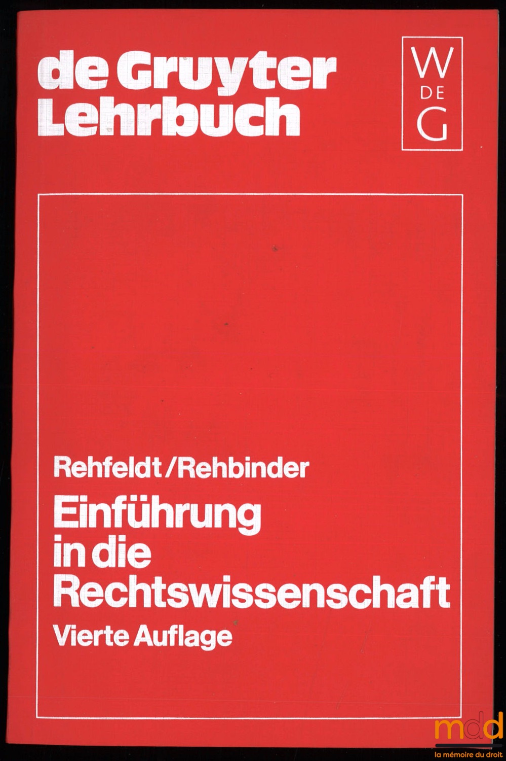 EINFÜHRUNG IN DIE RECHTSWISSENSCHAFT, Grundfragen, Grundlagen und Grundgedanken des Rechts, 4eéd. - REHFELDT (Bernhard), REHBINDER (Manfred)