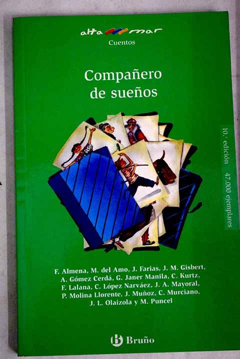 Compañero de sueños - Almena, Fernando; Del Amo, Montserrat; Farias, Juan; Gisbert, Joan Manuel; Janer Manila, Gabriel; Kurtz, Carmen; López Narváez, Concha; Mayoral, Juana Aurora; Molina Llorente, Pilar; Muñoz, Juan; Murciano, Carlos; Olaizola, José Luis; Puncel, María; Lalana, Fernando; Gómez-Cerdá, Alfredo