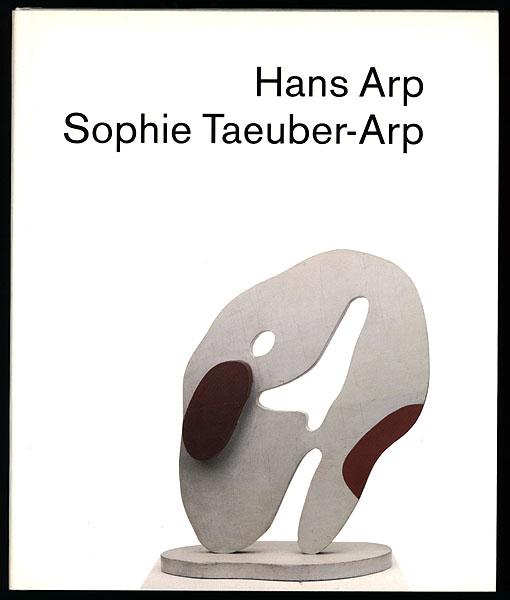 Hans Arp. Sophie Taeuber-Arp. Herausgegeben von der Stiftung Hans Arp und Sophie Taeuber-Arp, Rolandseck 1996. - Arp, Hans und Taeuber-Arp, Sophie - Krupp, Walburga [Hrsg.]